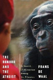 The Bonobo and the Atheist: In Search of Humanism Among the Primates by Frans de Waal